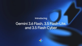 Google Introduces Gemini 3.6 Flash, Flash-Lite, and Flash Cyber, 3.5 Pro Still Missing