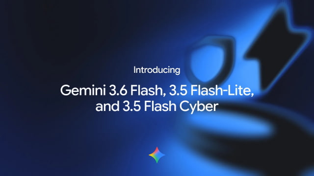 Google Introduces Gemini 3.6 Flash, Flash-Lite, and Flash Cyber, 3.5 Pro Still Missing