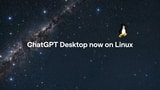 OpenAI Releases ChatGPT Desktop App for Linux in Preview