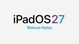 iPadOS 27 Release Notes