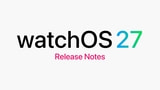 watchOS 27 Release Notes