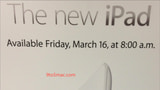 The New iPad: Available Friday, March 16th, at 8:00 A.M.