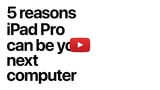 Apple: 5 Reasons iPad Pro Can Be Your Next Computer [Video]