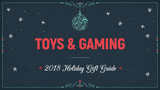2018 Holiday Gift Guide: Toys & Gaming