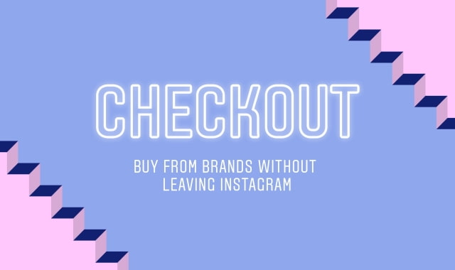Instagram Checkout Lets Users Shop Without Leaving the App