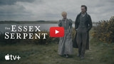 The Essex Serpent - From the Page to Screen [Video]