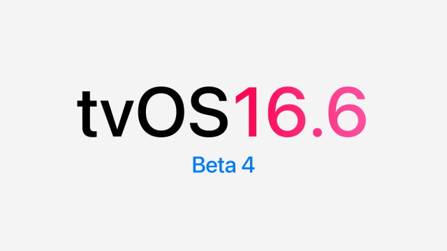Apple Seeds tvOS 16.6 Beta 4 to Developers [Download]