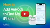 How to Add AirPods to Find My iPhone [Video]